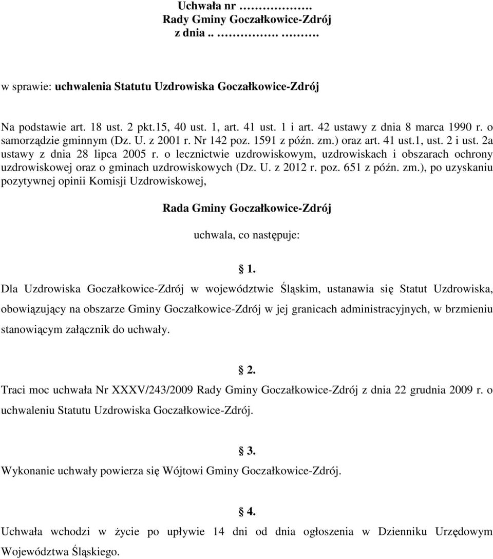 o lecznictwie uzdrowiskowym, uzdrowiskach i obszarach ochrony uzdrowiskowej oraz o gminach uzdrowiskowych (Dz. U. z 2012 r. poz. 651 z późn. zm.