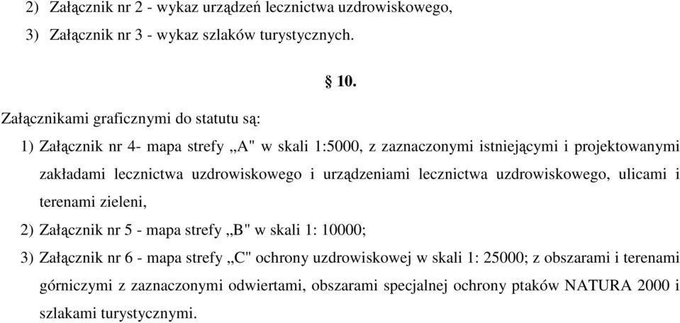 lecznictwa uzdrowiskowego i urządzeniami lecznictwa uzdrowiskowego, ulicami i terenami zieleni, 2) Załącznik nr 5 - mapa strefy B" w skali 1: 10000; 3)