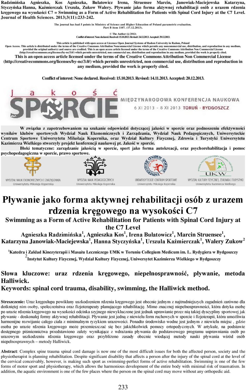 Journal of Health Sciences. 2013;3(11):233-242. The journal has had 5 points in Ministry of Science and Higher Education of Poland parametric evaluation. Part B item 1107. (17.12.2013).