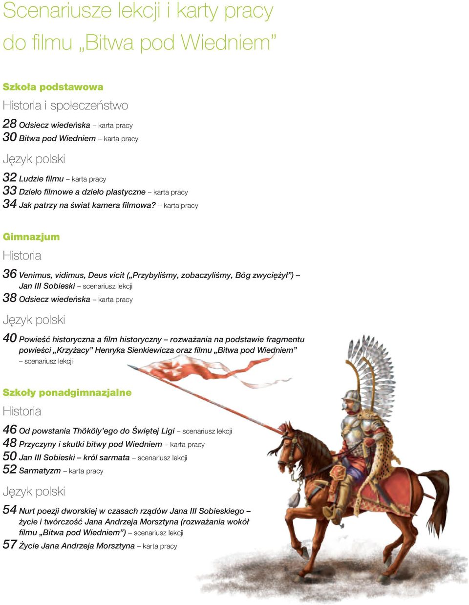 karta pracy Gimnazjum Historia 36 Venimus, vidimus, Deus vicit ( Przybyliśmy, zobaczyliśmy, Bóg zwyciężył ) Jan III Sobieski scenariusz lekcji 38 Odsiecz wiedeńska karta pracy Język polski 40 Powieść