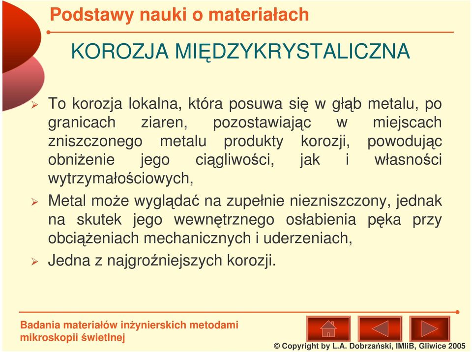 jak i własnoci wytrzymałociowych, Metal moe wyglda na zupełnie niezniszczony, jednak na skutek jego