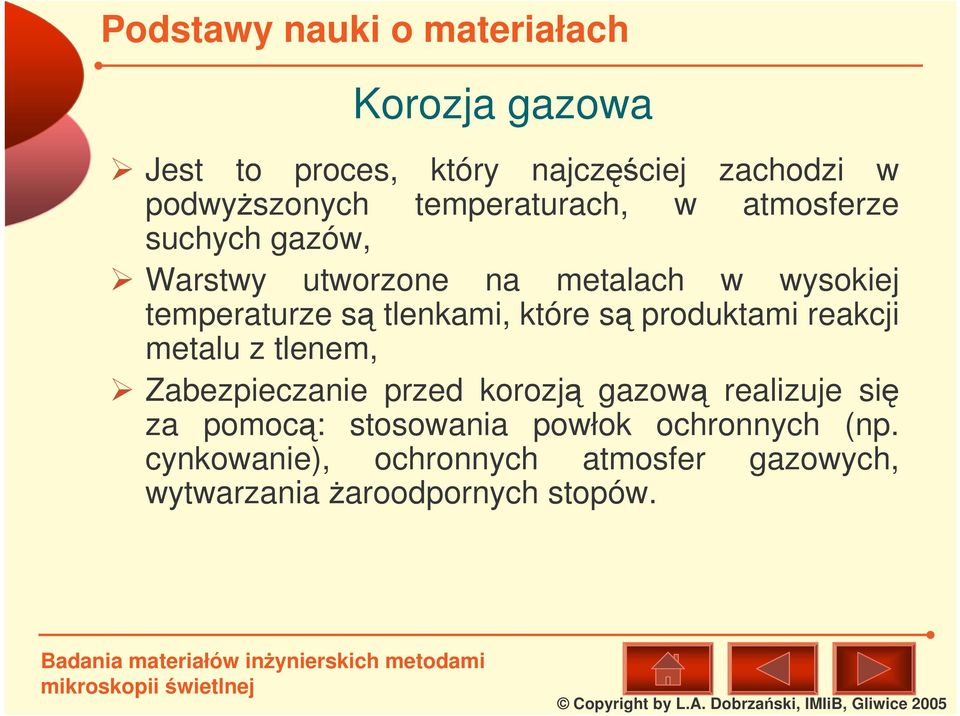 s produktami reakcji metalu z tlenem, Zabezpieczanie przed korozj gazow realizuje si za pomoc: