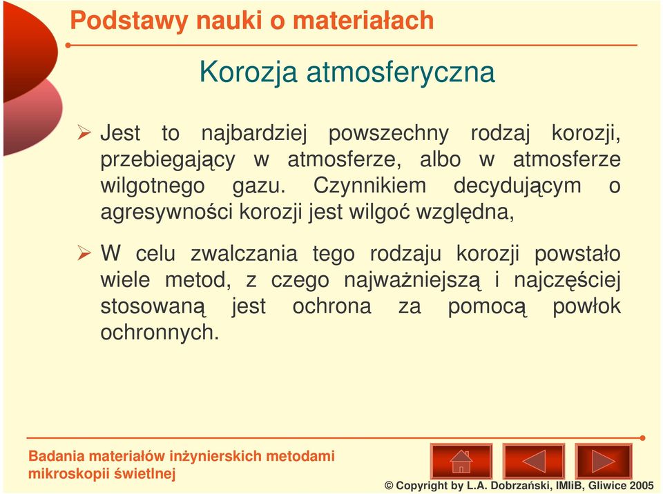 Czynnikiem decydujcym o agresywnoci korozji jest wilgo wzgldna, W celu zwalczania