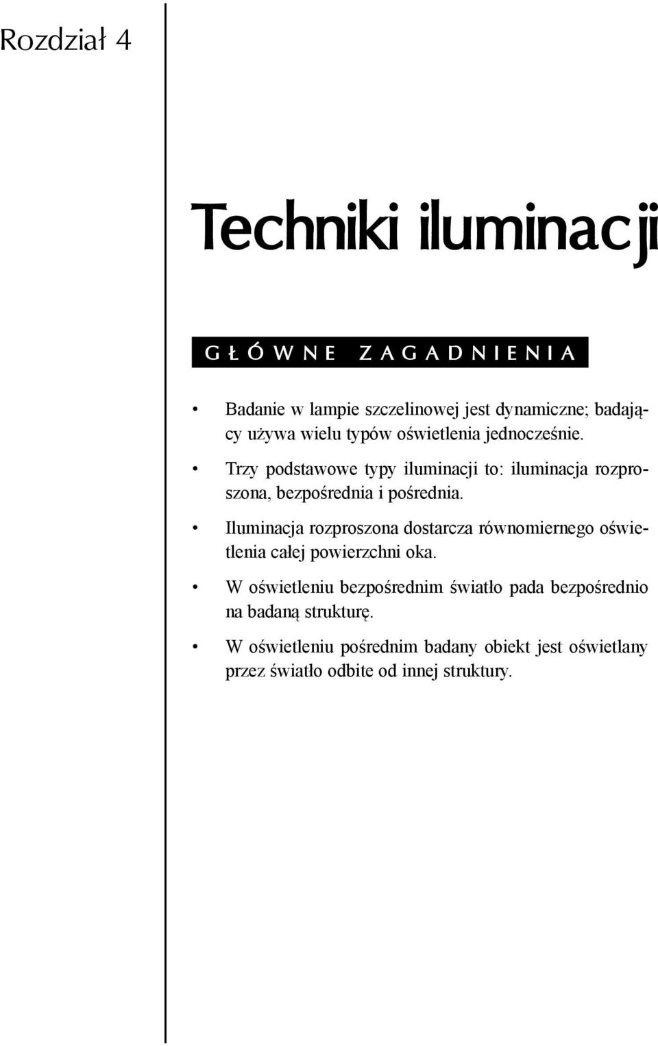 Iluminacja rozproszona dostarcza równomiernego oświetlenia całej powierzchni oka.