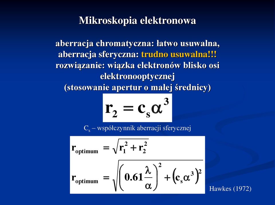 !! rozwiązanie: wiązka elektronów blisko osi elektronooptycznej (stosowanie