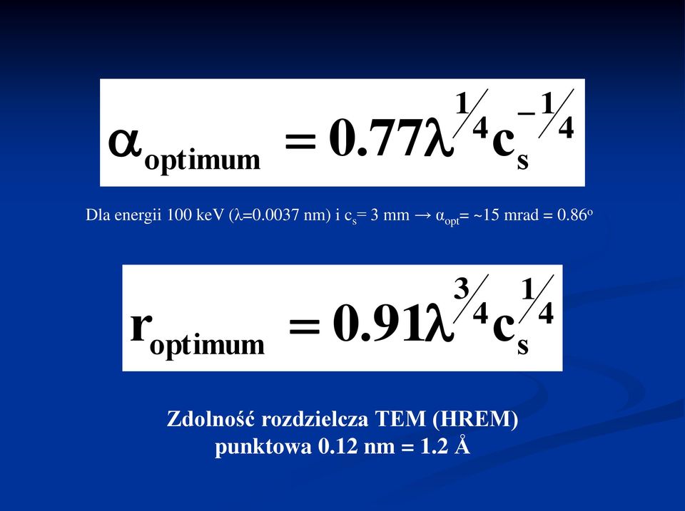 0037 nm) i c s = 3 mm α opt = ~15 mrad = 0.