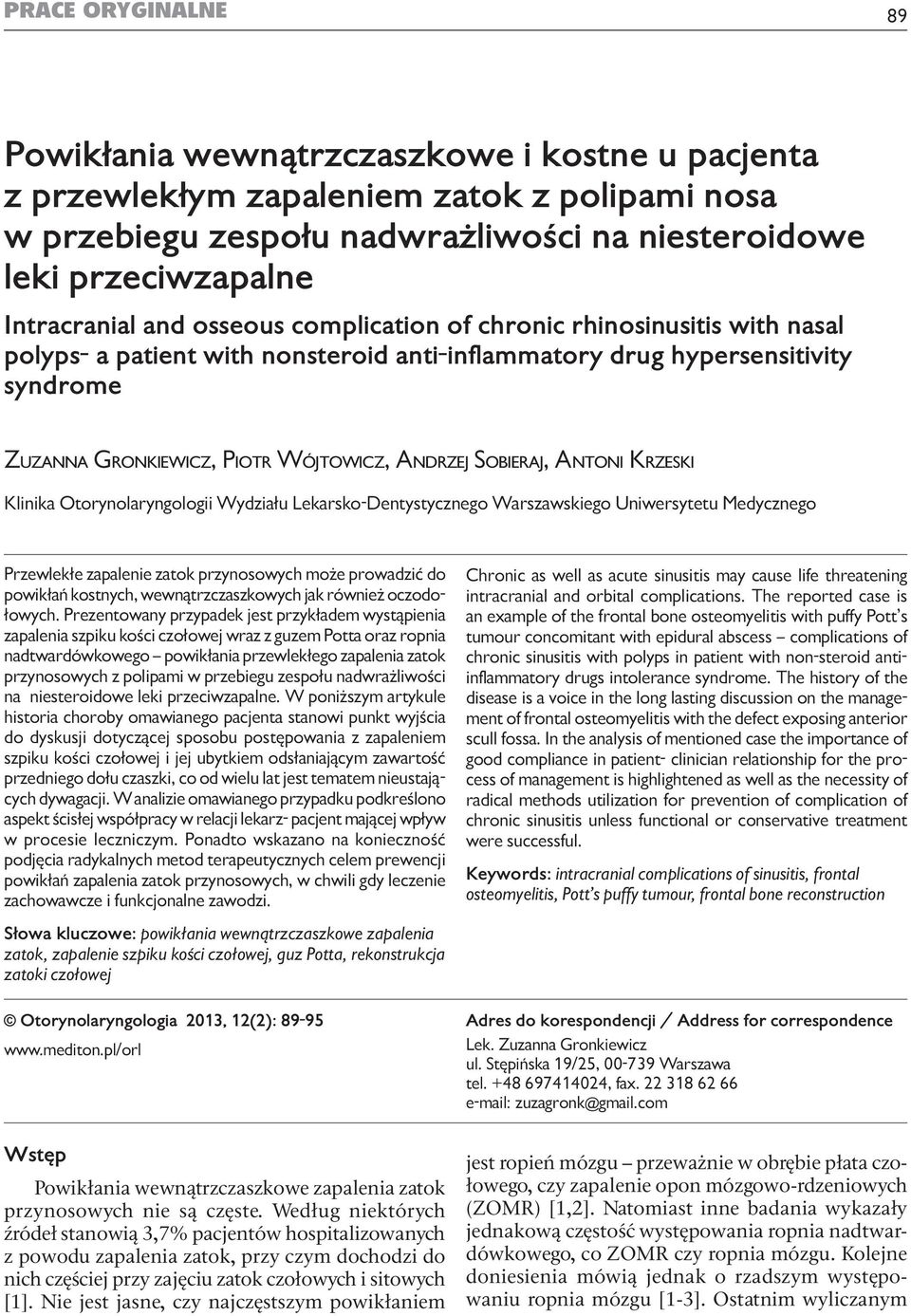 complication of chronic rhinosinusitis with nasal polyps- a patient with nonsteroid anti-inflammatory drug hypersensitivity syndrome Zuzanna Gronkiewicz, Piotr Wójtowicz, Andrzej Sobieraj, Antoni