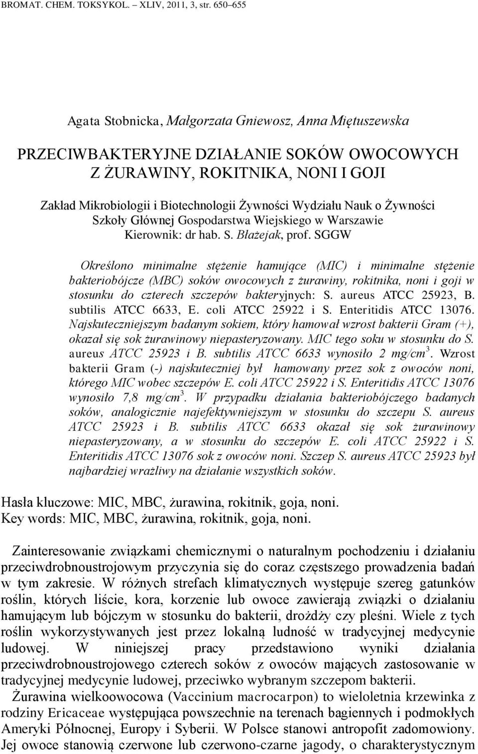 Nauk o Żywności Szkoły Głównej Gospodarstwa Wiejskiego w Warszawie Kierownik: dr hab. S. Błażejak, prof.