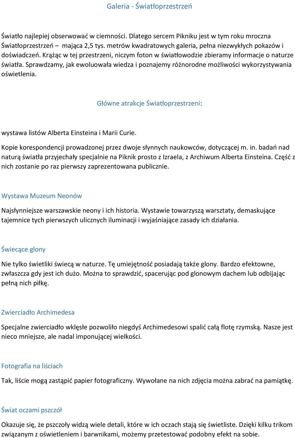 Sprawdzamy, jak ewoluowała wiedza i poznajemy różnorodne możliwości wykorzystywania oświetlenia. Główne atrakcje Światłoprzestrzeni: wystawa listów Alberta Einsteina i Marii Curie.