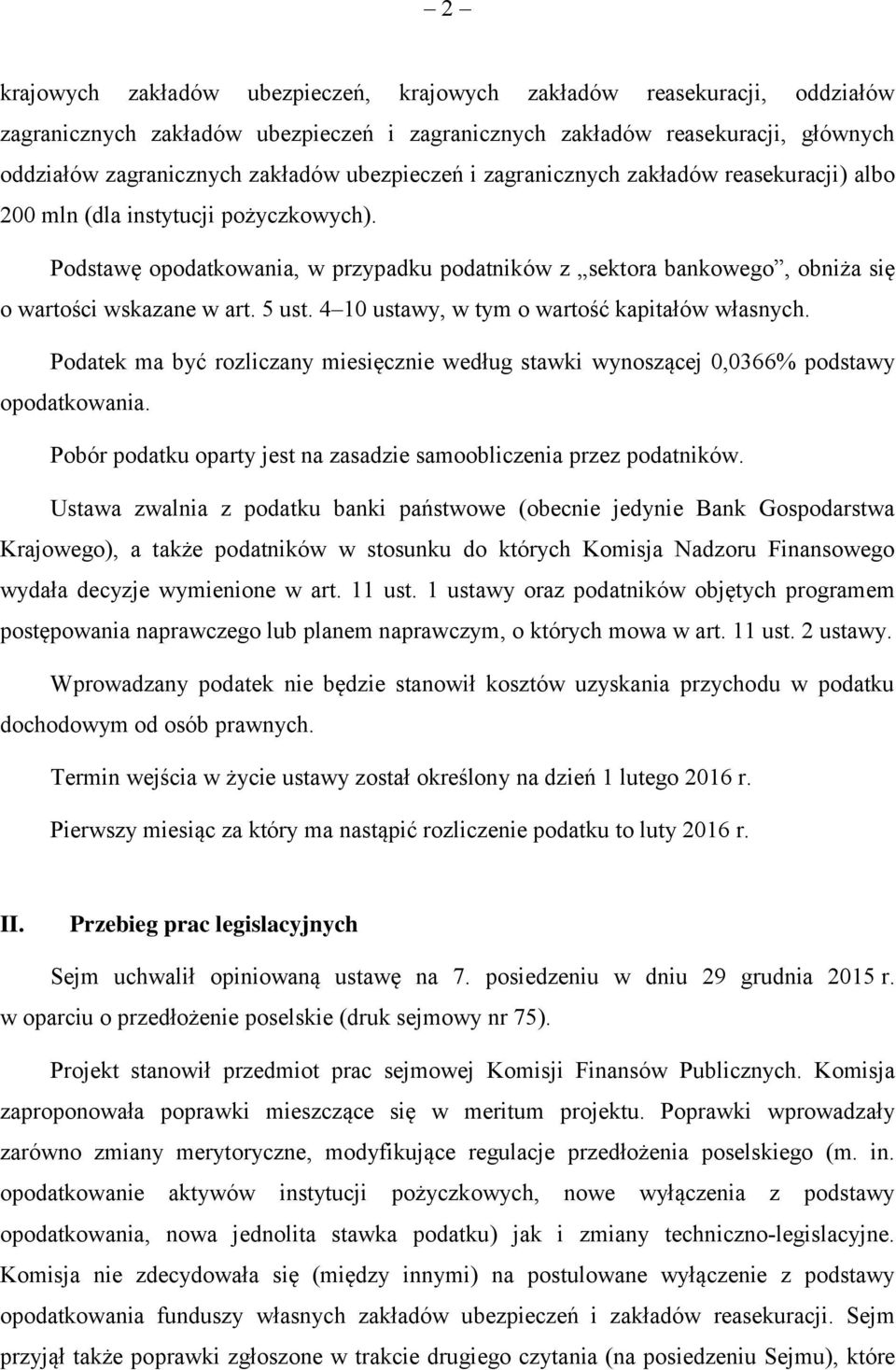 5 ust. 4 10 ustawy, w tym o wartość kapitałów własnych. Podatek ma być rozliczany miesięcznie według stawki wynoszącej 0,0366% podstawy opodatkowania.