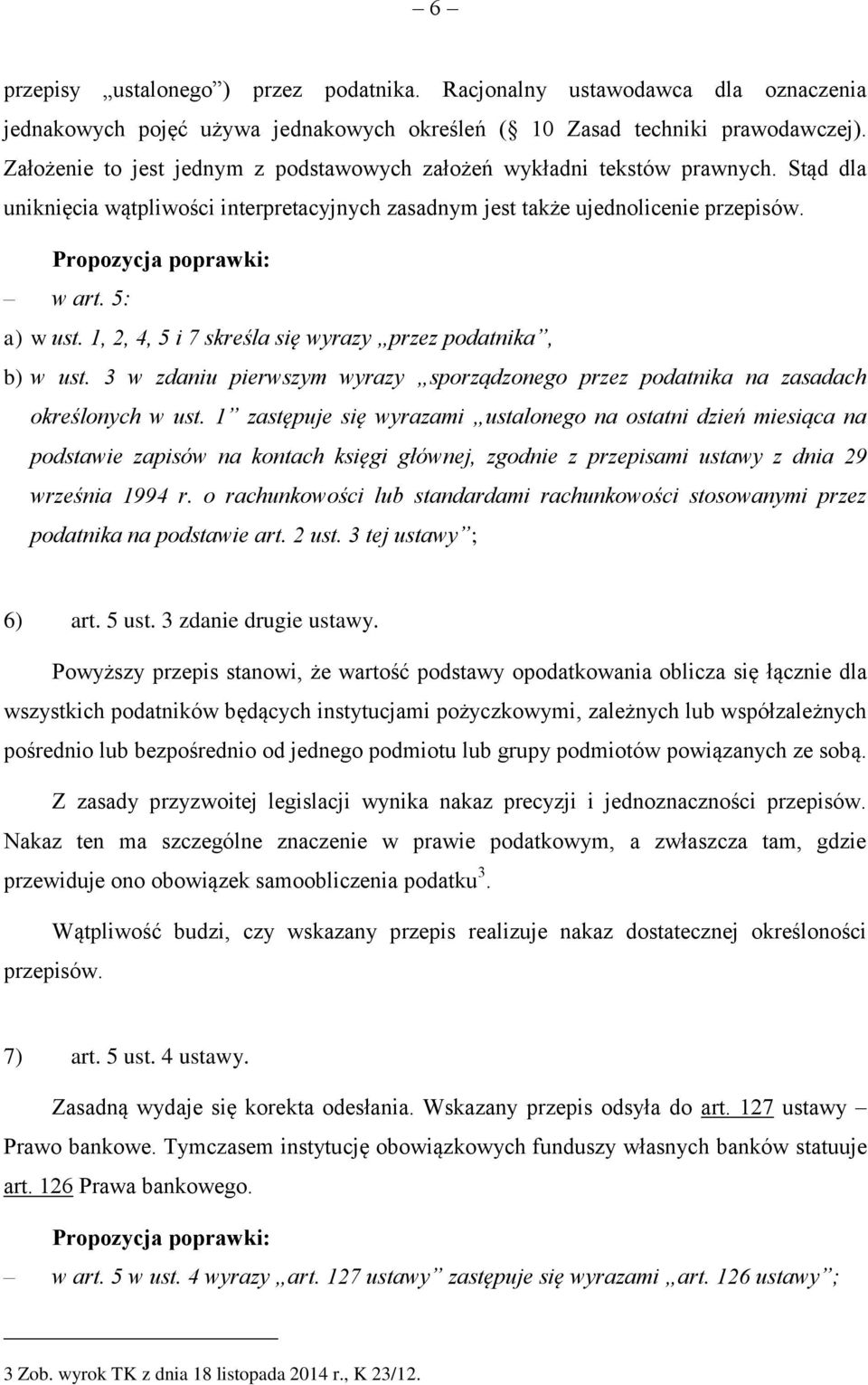 1, 2, 4, 5 i 7 skreśla się wyrazy przez podatnika, b) w ust. 3 w zdaniu pierwszym wyrazy sporządzonego przez podatnika na zasadach określonych w ust.