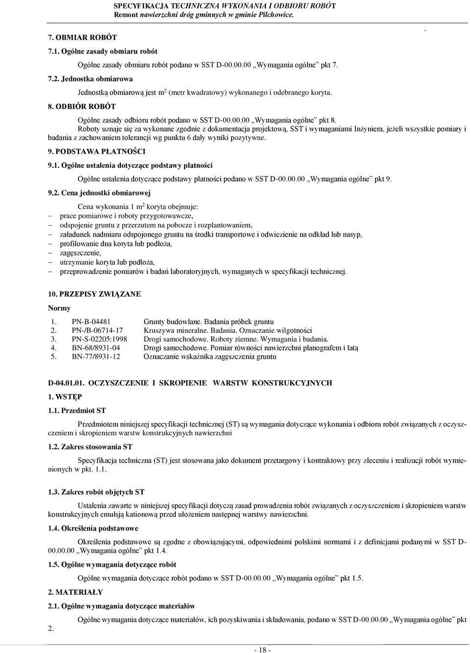 zgodnie z dokumentacja projektową, SST i wymaganiami Inżyniera, jeżeli wszystkie pomiary i badania z zachowaniem tolerancji wg punktu 6 dały wyniki pozytywne 9 PODSTAWA PŁATNOŚCI 91 Ogólne ustalenia