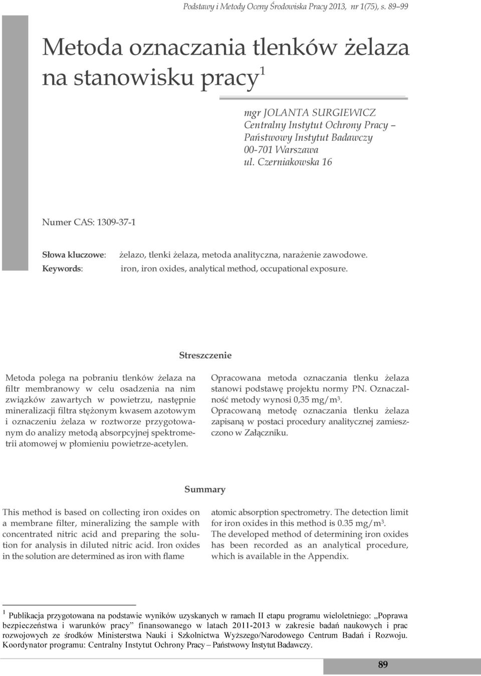 Czerniakowska 16 Numer CAS: 1309-37-1 Słowa kluczowe: Keywords: żelazo, tlenki żelaza, metoda analityczna, narażenie zawodowe. iron, iron oxides, analytical method, occupational exposure.