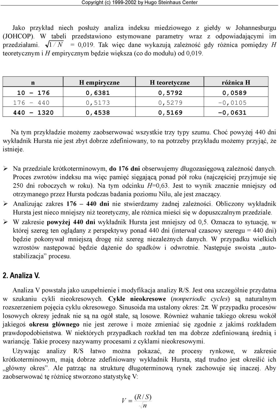 Tak więc dae wykazują zależość gdy różica pomiędzy H teoretyczym i H empiryczym będzie większa (co do modułu) od 0,09.