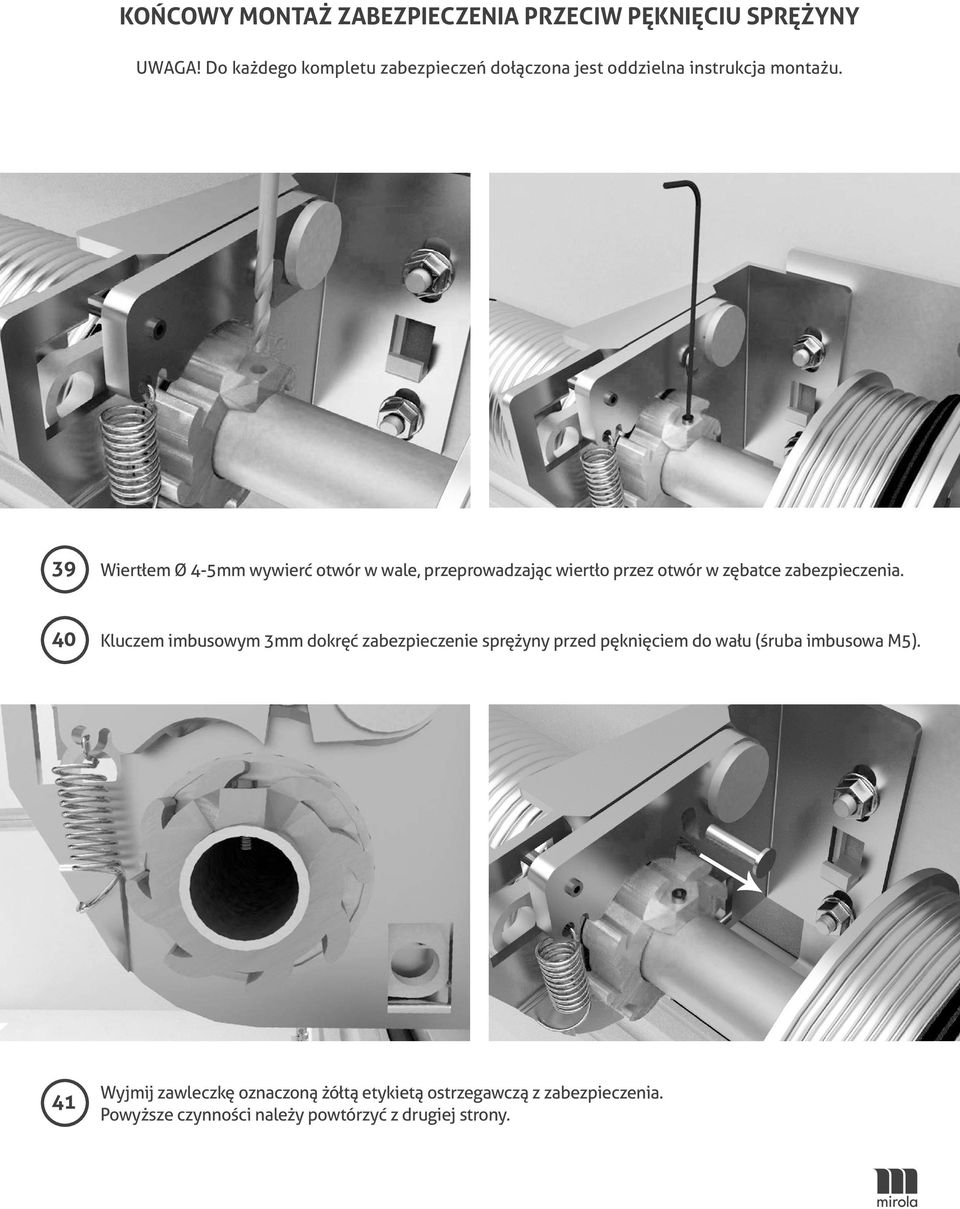 39 Wiertłem Ø 4-5mm wywierć otwór w wale, przeprowadzając wiertło przez otwór w zębatce zabezpieczenia.