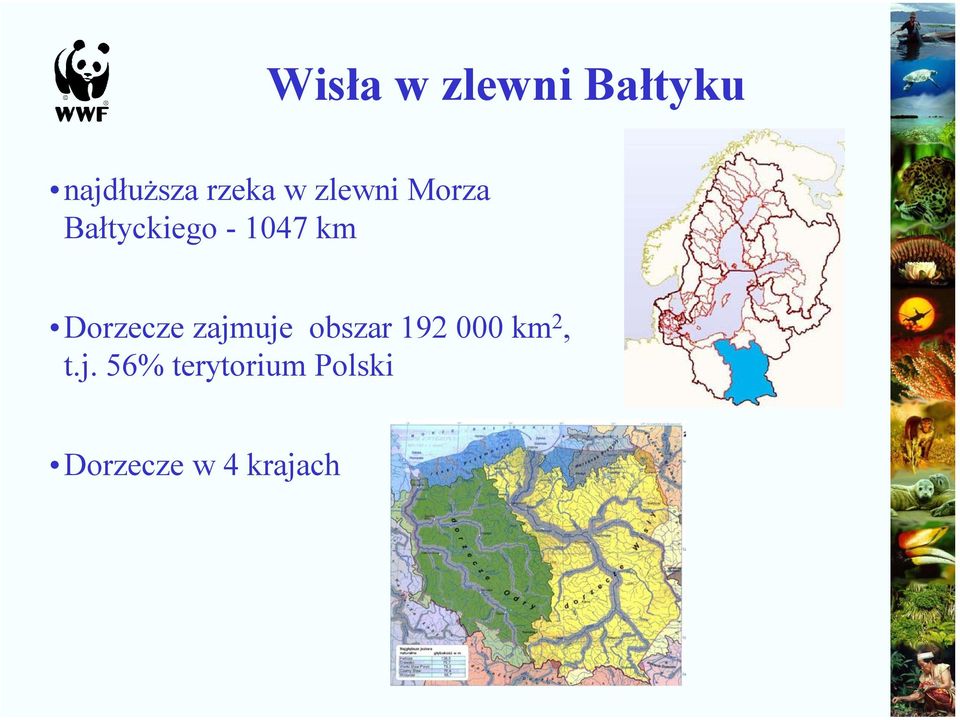 Dorzecze zajmuje obszar 192 000 km 2, t.