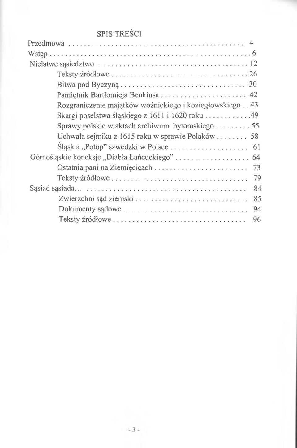 .. 49 Sprawy polskie w aktach archiwum bytomskiego...55 Uchwała sejmiku z 1615 roku w sprawie Polaków...58 Śląsk a Potop szwedzki w Polsce.