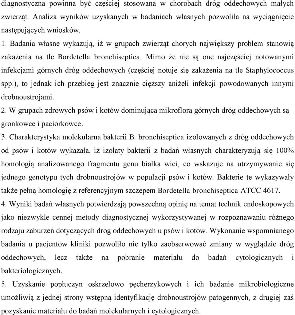 Mimo że nie są one najczęściej notowanymi infekcjami górnych dróg oddechowych (częściej notuje się zakażenia na tle Staphylococcus spp.