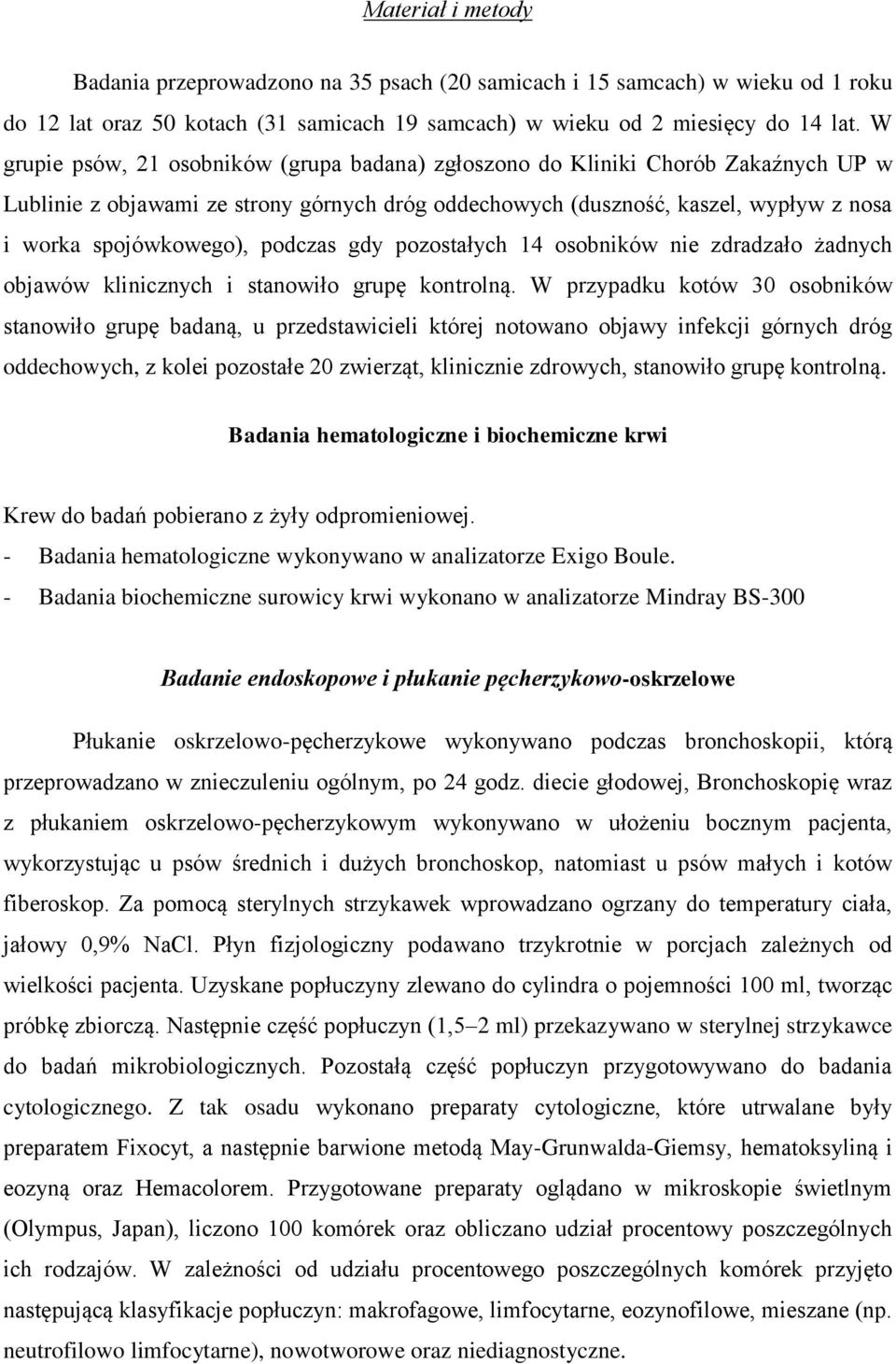 podczas gdy pozostałych 14 osobników nie zdradzało żadnych objawów klinicznych i stanowiło grupę kontrolną.