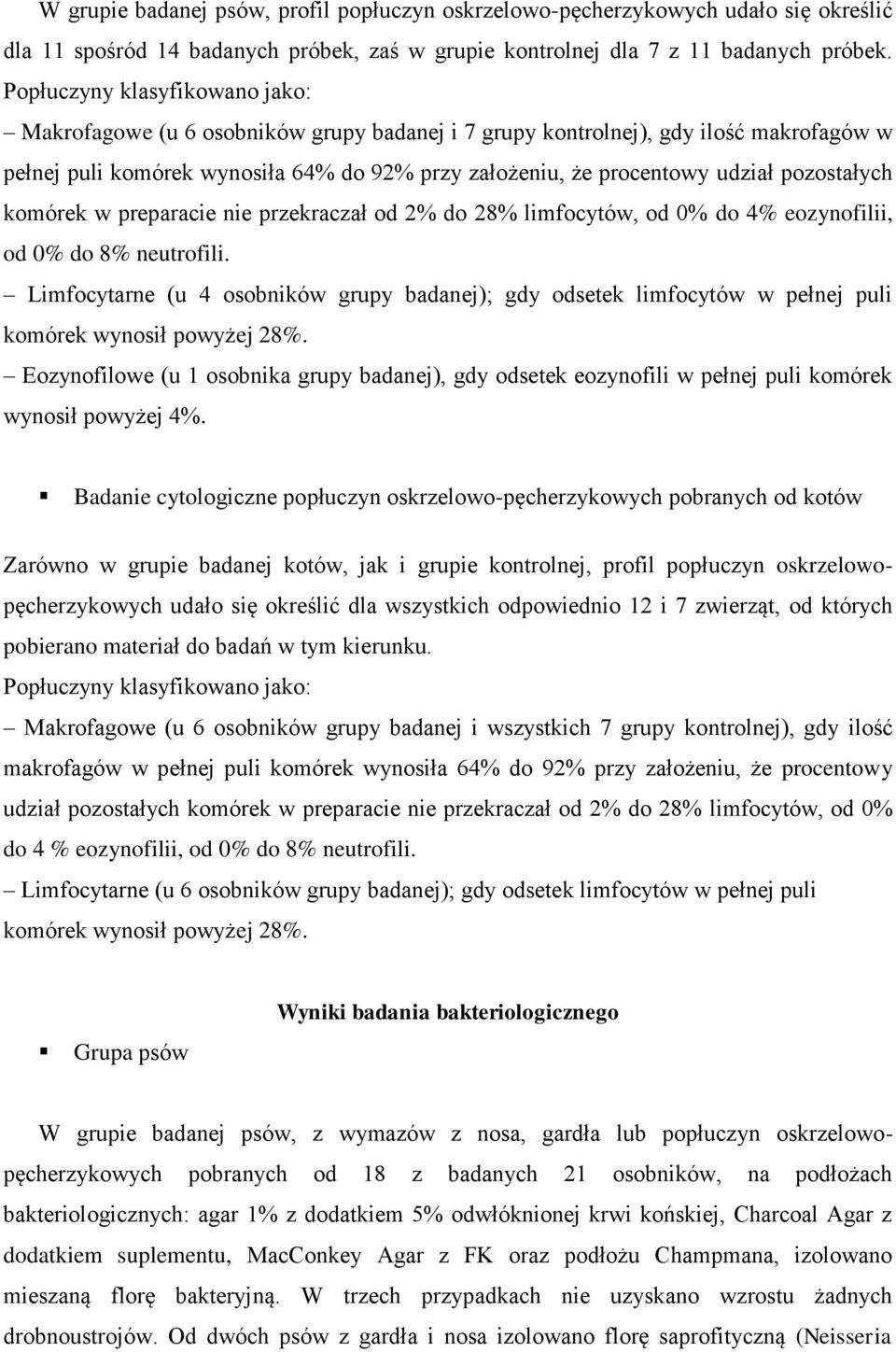 pozostałych komórek w preparacie nie przekraczał od 2% do 28% limfocytów, od 0% do 4% eozynofilii, od 0% do 8% neutrofili.