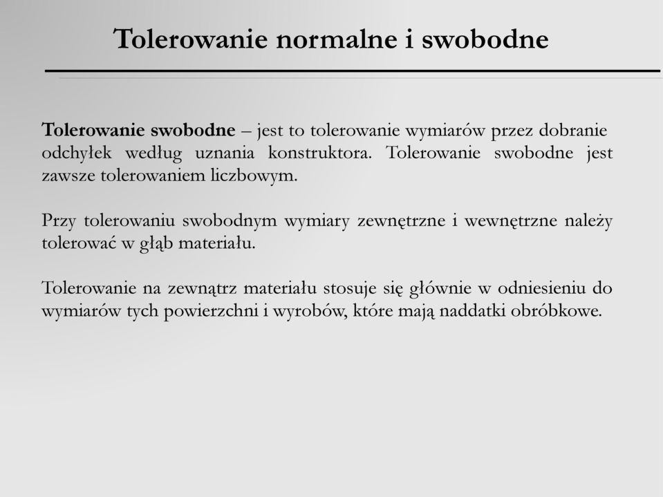 Przy tolerowaniu swobodnym wymiary zewnętrzne i wewnętrzne należy tolerować w głąb materiału.