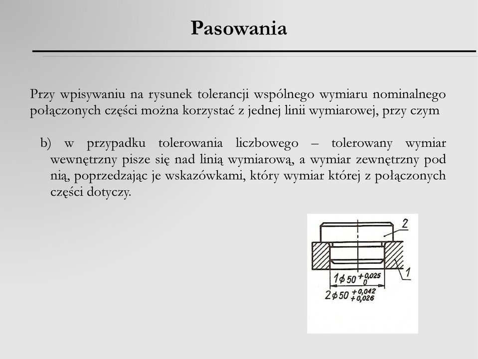 tolerowania liczbowego tolerowany wymiar wewnętrzny pisze się nad linią wymiarową, a