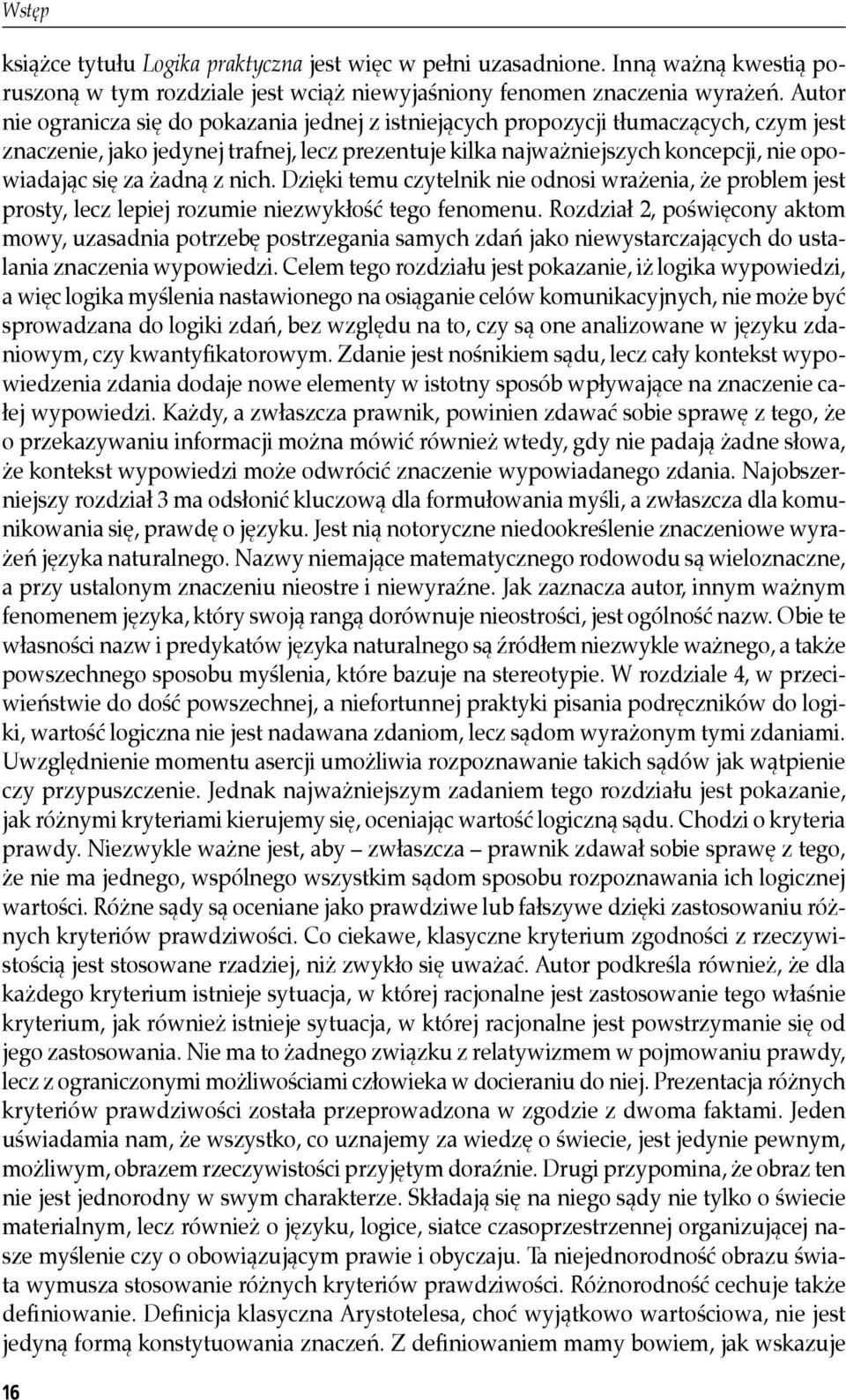 żadną z nich. Dzięki temu czytelnik nie odnosi wrażenia, że problem jest prosty, lecz lepiej rozumie niezwykłość tego fenomenu.