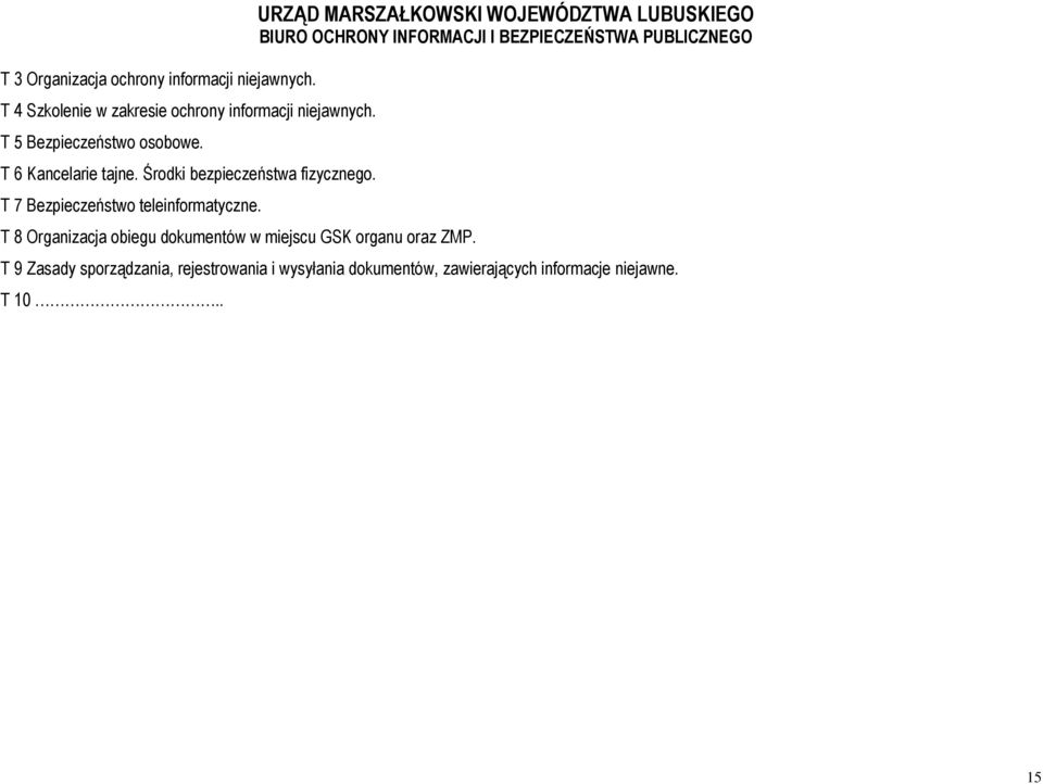 T 7 Bezpieczeństwo teleinformatyczne. T 8 Organizacja obiegu dokumentów w miejscu GSK organu oraz ZMP.