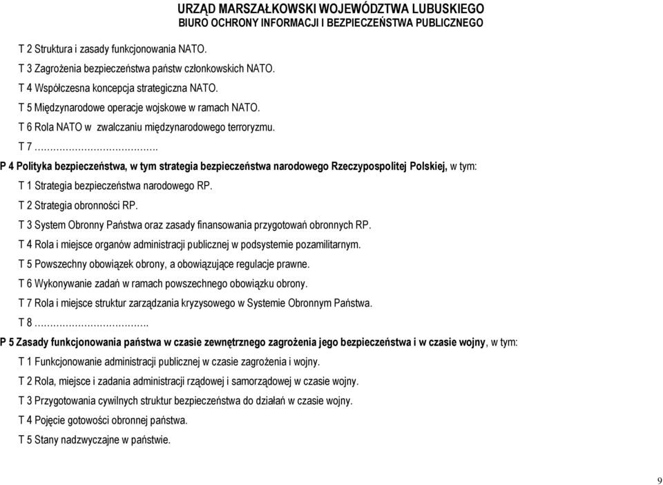 URZĄD MARSZAŁKOWSKI WOJEWÓDZTWA LUBUSKIEGO P 4 Polityka bezpieczeństwa, w tym strategia bezpieczeństwa narodowego Rzeczypospolitej Polskiej, w tym: T 1 Strategia bezpieczeństwa narodowego RP.