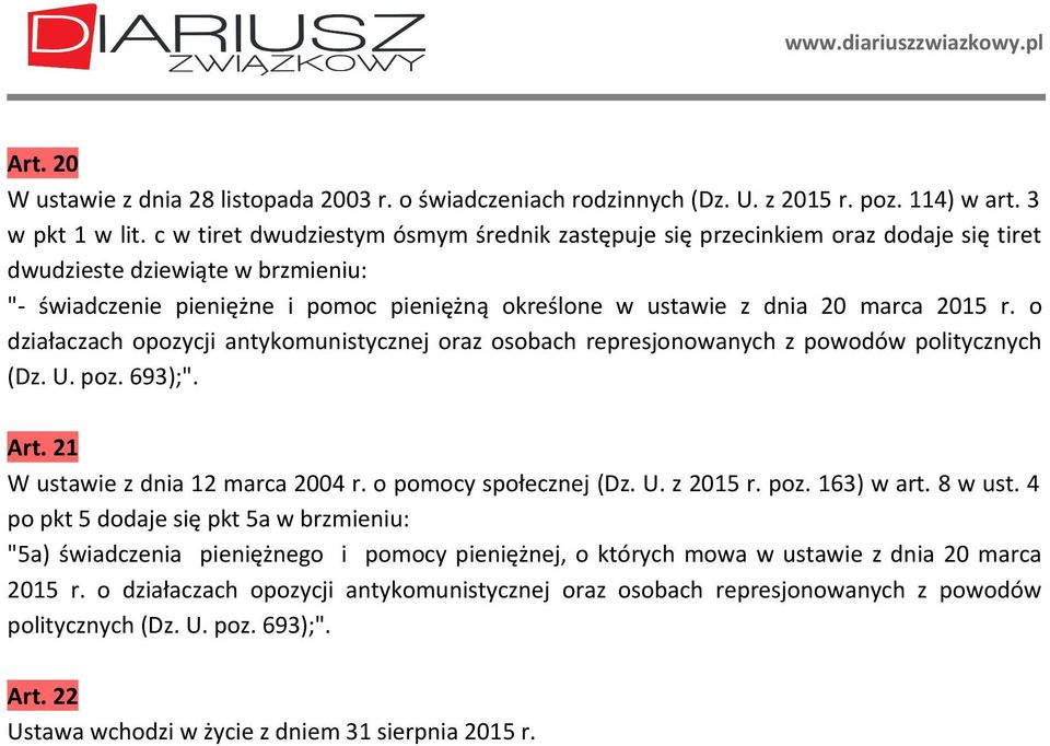 2015 r. o działaczach opozycji antykomunistycznej oraz osobach represjonowanych z powodów politycznych (Dz. U. poz. 693);". Art. 21 W ustawie z dnia 12 marca 2004 r. o pomocy społecznej (Dz. U. z 2015 r.