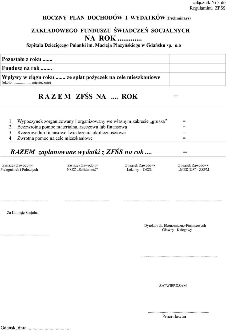 Wypoczynek zorganizowany i organizowany we własnym zakresie grusza = 2. Bezzwrotna pomoc materialna, rzeczowa lub finansowa = 3. Rzeczowe lub finansowe świadczenia okolicznościowe = 4.