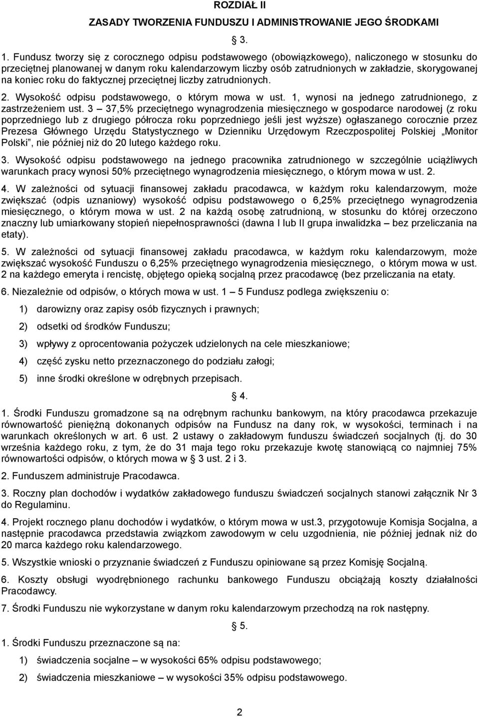 koniec roku do faktycznej przeciętnej liczby zatrudnionych. 2. Wysokość odpisu podstawowego, o którym mowa w ust. 1, wynosi na jednego zatrudnionego, z zastrzeżeniem ust.