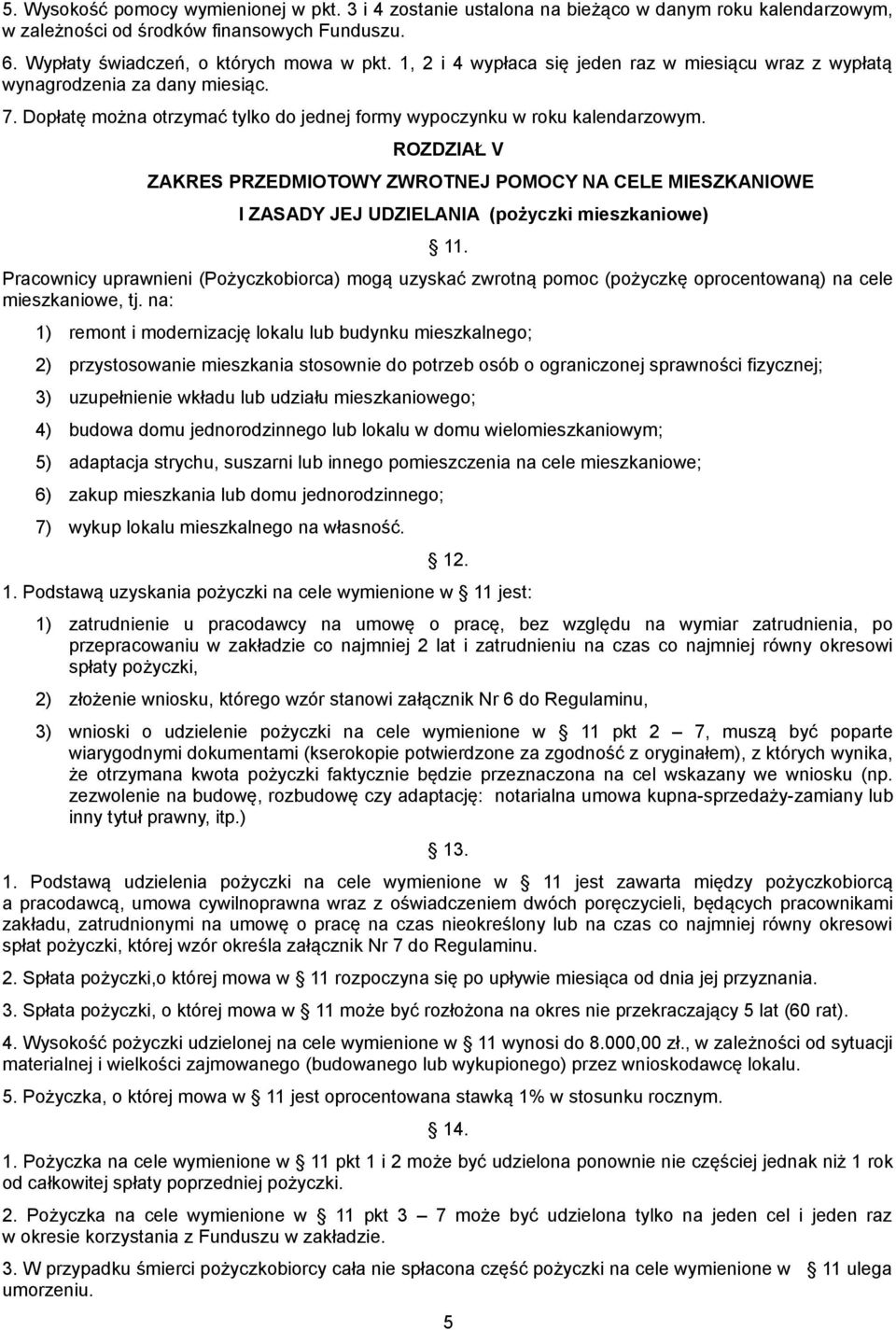 ROZDZIAŁ V ZAKRES PRZEDMIOTOWY ZWROTNEJ POMOCY NA CELE MIESZKANIOWE I ZASADY JEJ UDZIELANIA ( mieszkaniowe) 11.