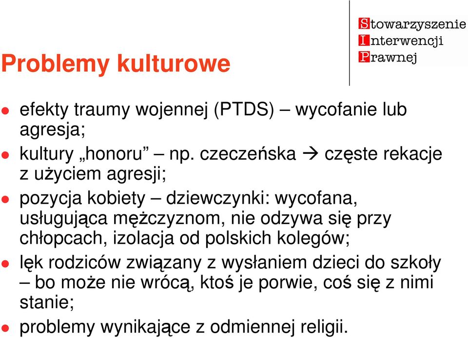 męŝczyznom, nie odzywa się przy chłopcach, izolacja od polskich kolegów; lęk rodziców związany z