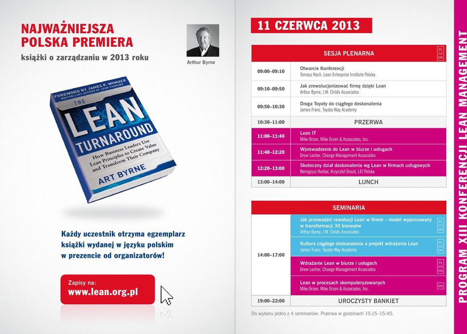 W. Childs Asso cia tes Droga Toyoty do ciągłego doskonalenia 10:30 11:00 Przerwa 11:00 11:40 11:40 12:20 12:20 13:00 Lean IT Mike Orzen, Mike Orzen & Associates, Inc.