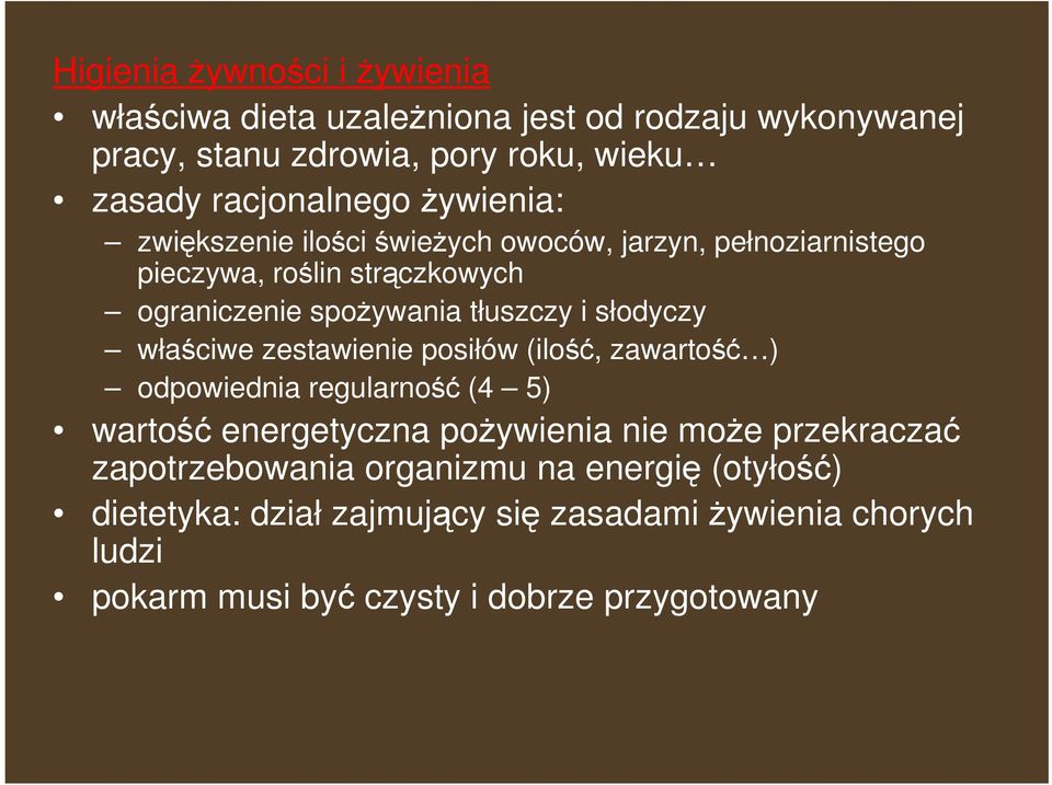 słodyczy właściwe zestawienie posiłów (ilość, zawartość ) odpowiednia regularność (4 5) wartość energetyczna poŝywienia nie moŝe przekraczać