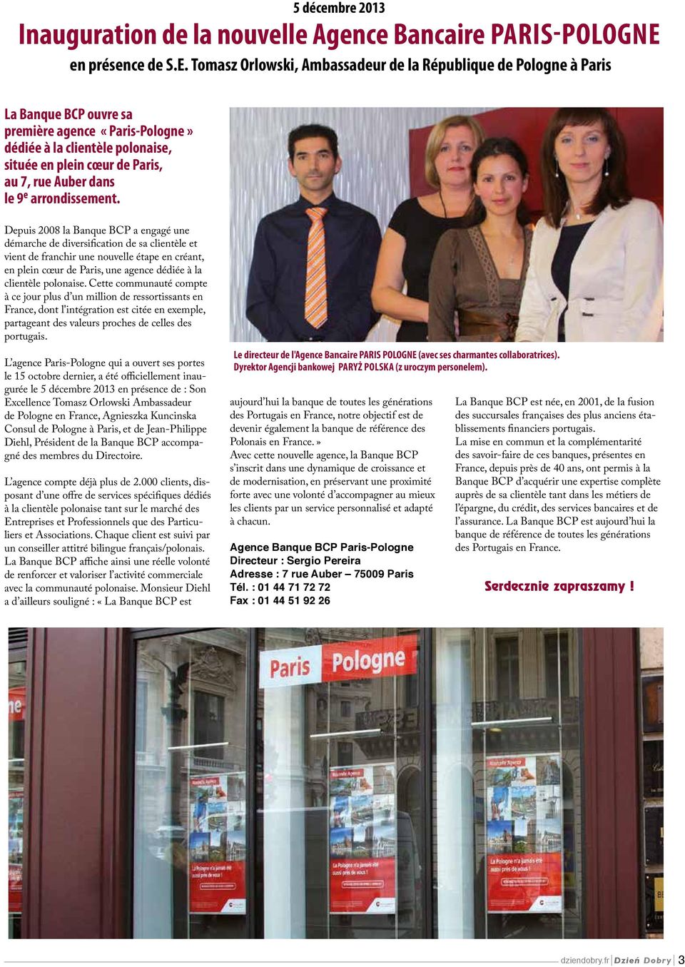 Tomasz Orlowski, Ambassadeur de la République de Pologne à Paris La Banque BCP ouvre sa première agence «Paris-Pologne» dédiée à la clientèle polonaise, située en plein cœur de Paris, au 7, rue Auber