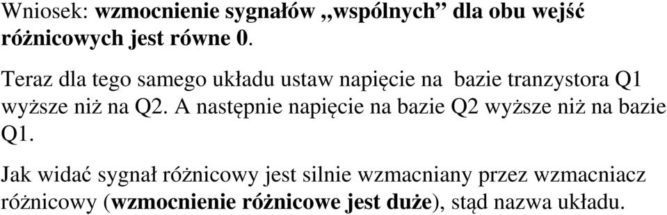 A następnie napięcie na bazie Q2 wyższe niż na bazie Q1.