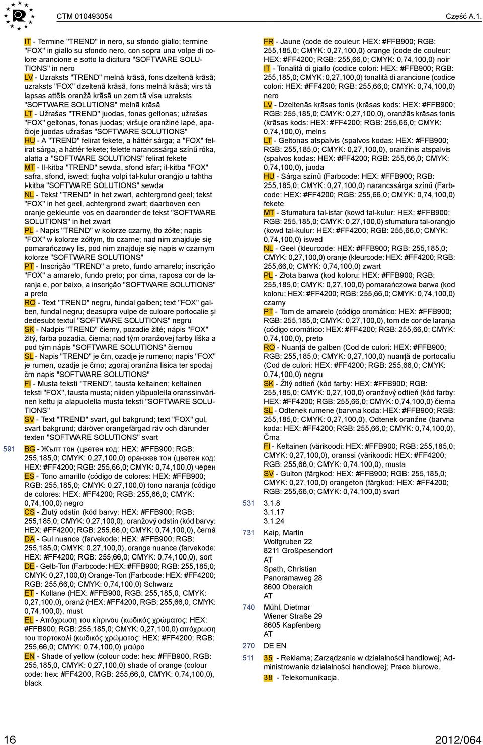 591 IT - Termine "TREND" in nero, su sfondo giallo; termine "FOX" in giallo su sfondo nero, con sopra una volpe di colore arancione e sotto la dicitura "SOFTWARE SOLU- TIONS" in nero LV - Uzraksts