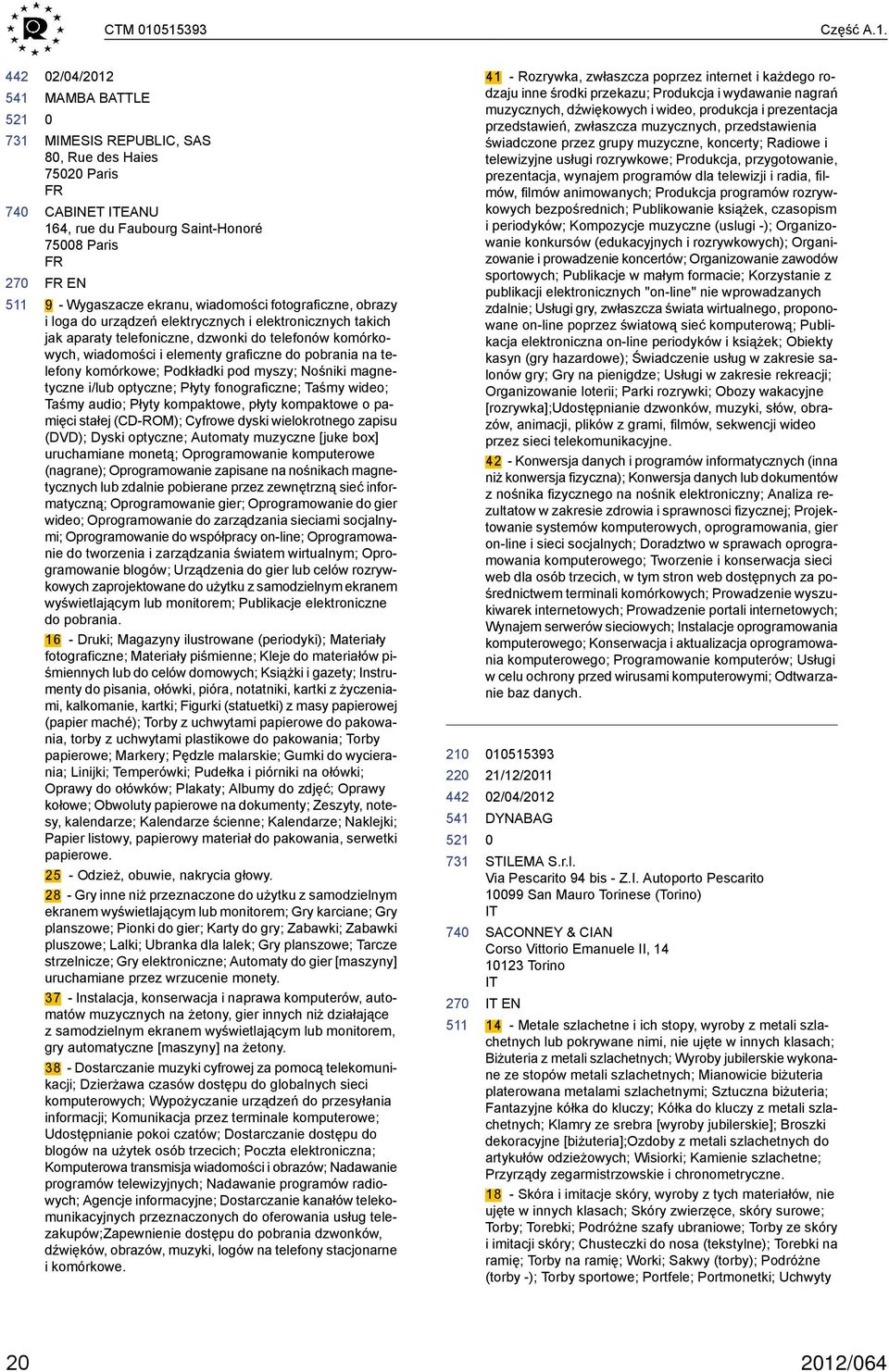 obrazy i loga do urządzeń elektrycznych i elektronicznych takich jak aparaty telefoniczne, dzwonki do telefonów komórkowych, wiadomości i elementy graficzne do pobrania na telefony komórkowe;