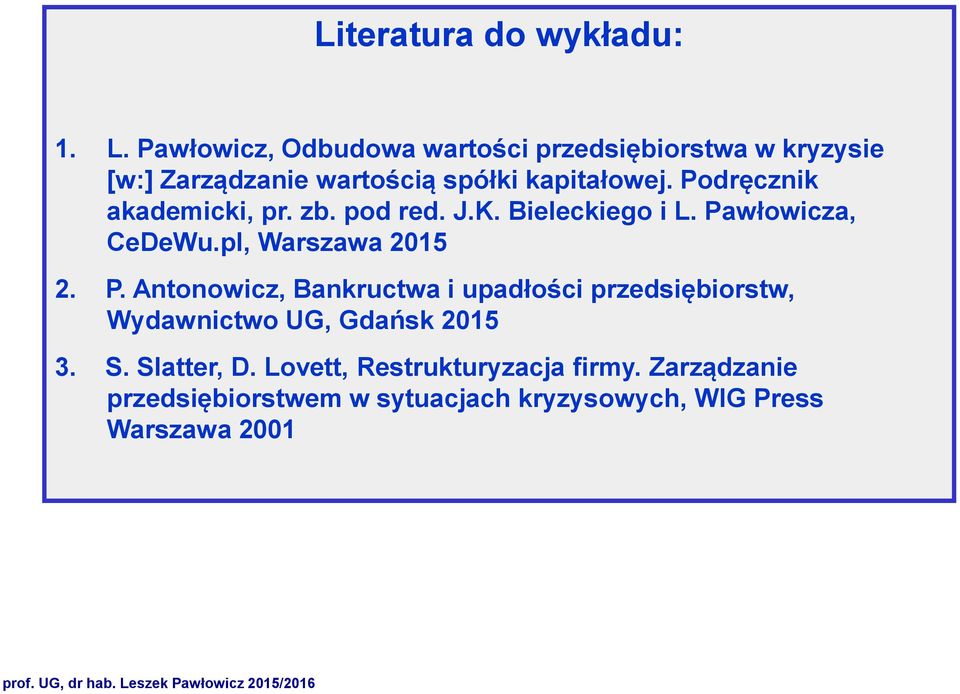 Podręcznik akademicki, pr. zb. pod red. J.K. Bieleckiego i L. Pa