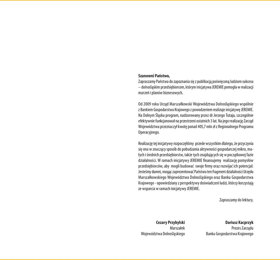 Na Dolnym Śląsku program, nadzorowany przez dr Jerzego Tutaja, szczególnie efektywnie funkcjonował na przestrzeni ostatnich 3 lat.