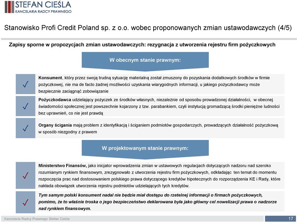 stanie prawnym: Konsument, który przez swoją trudną sytuację materialną został zmuszony do pozyskania dodatkowych środków w firmie pożyczkowej, nie ma de facto żadnej możliwości uzyskania