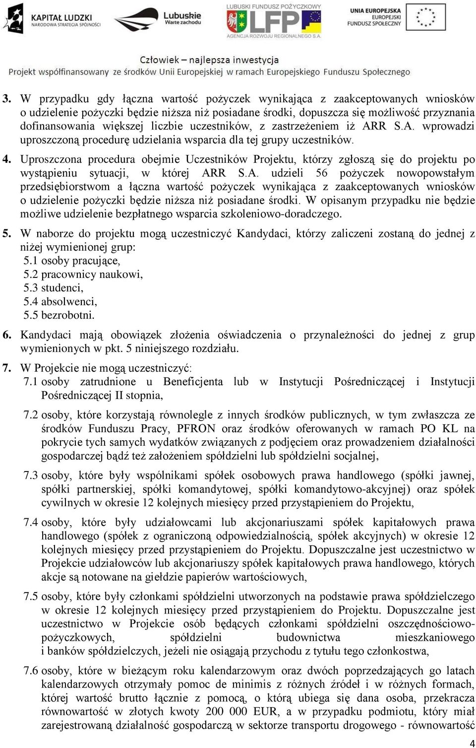 Uproszczona procedura obejmie Uczestników Projektu, którzy zgłoszą się do projektu po wystąpieniu sytuacji, w której AR