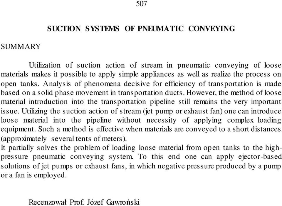 However, the method of loose material introduction into the transportation pipeline still remains the very important issue.