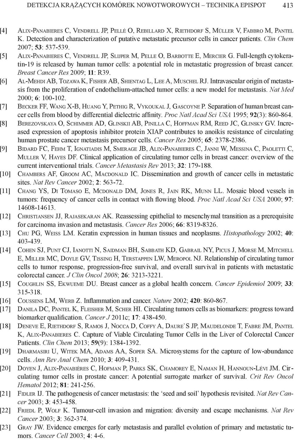 Full-length cytokeratin-19 is released by human tumor cells: a potential role in metastatic progression of breast cancer. Breast Cancer Res 2009; 11: R39.