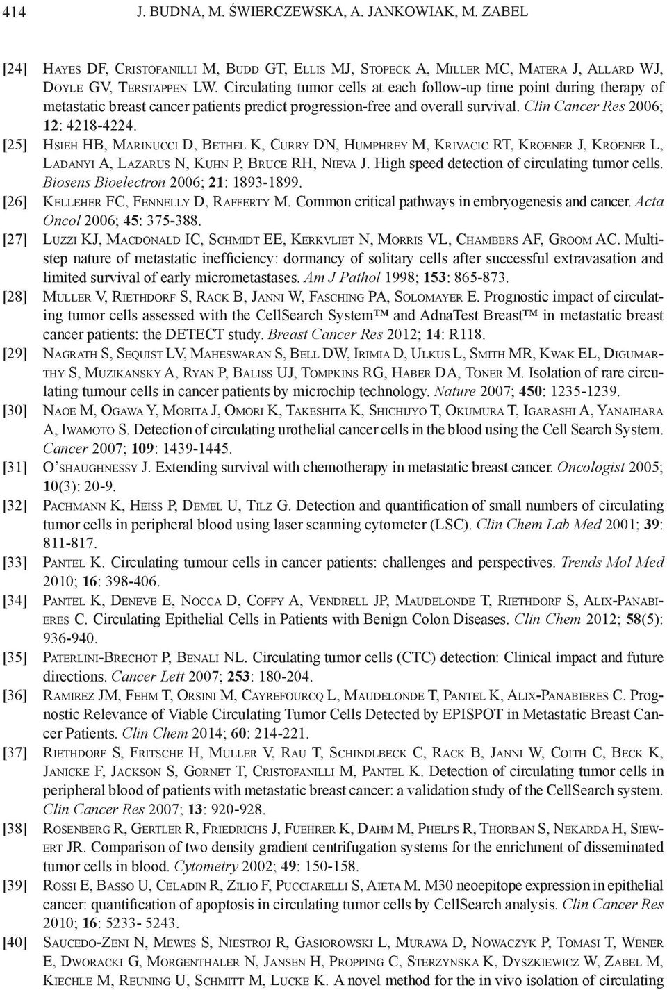 [25] Hsieh HB, Marinucci D, Bethel K, Curry DN, Humphrey M, Krivacic RT, Kroener J, Kroener L, Ladanyi A, Lazarus N, Kuhn P, Bruce RH, Nieva J. High speed detection of circulating tumor cells.