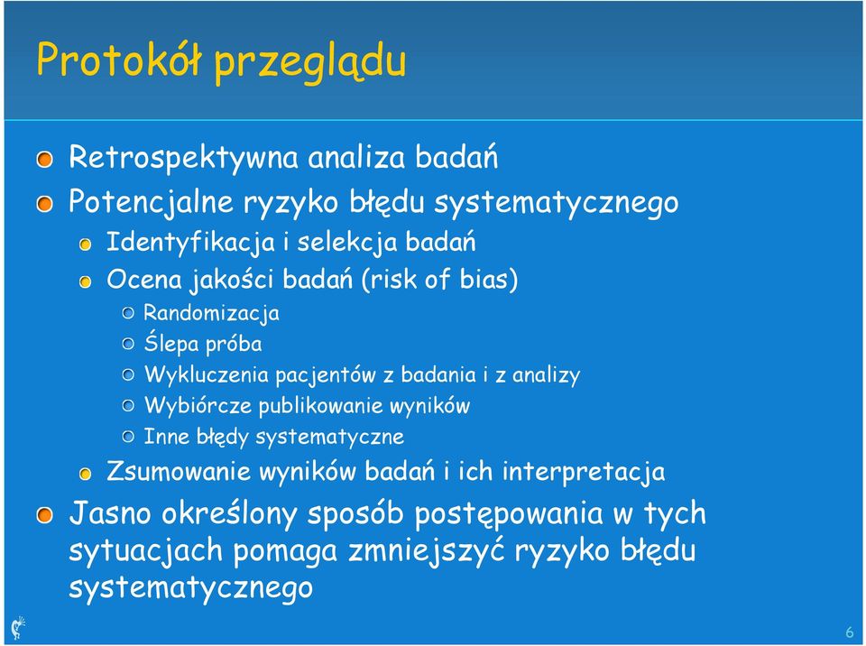 i z analizy Wybiórcze publikowanie wyników Inne błędy systematyczne Zsumowanie wyników badań i ich