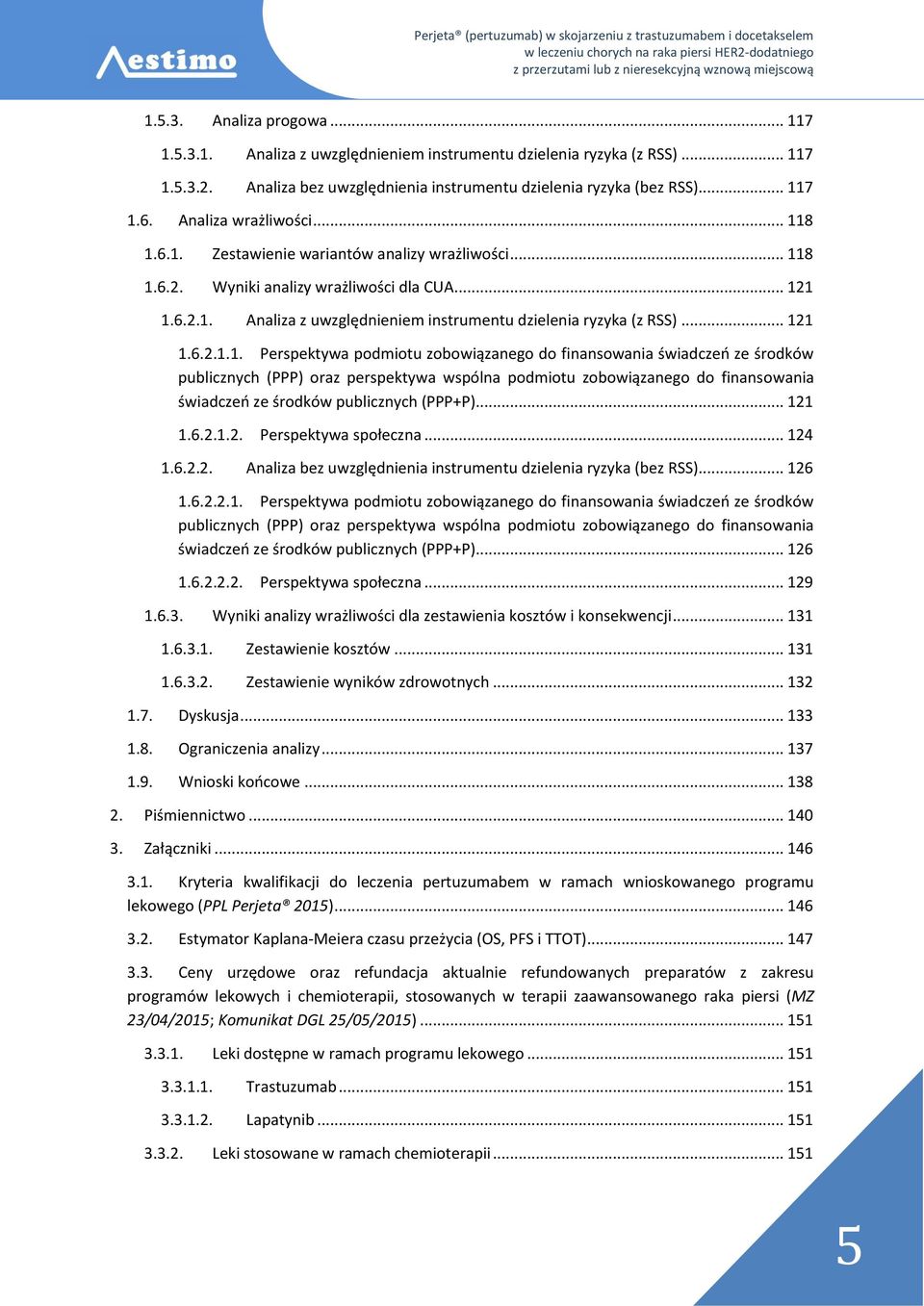 .. 121 1.6.2.1.1. Perspektywa podmiotu zobowiązanego do finansowania świadczeń ze środków publicznych (PPP) oraz perspektywa wspólna podmiotu zobowiązanego do finansowania świadczeń ze środków