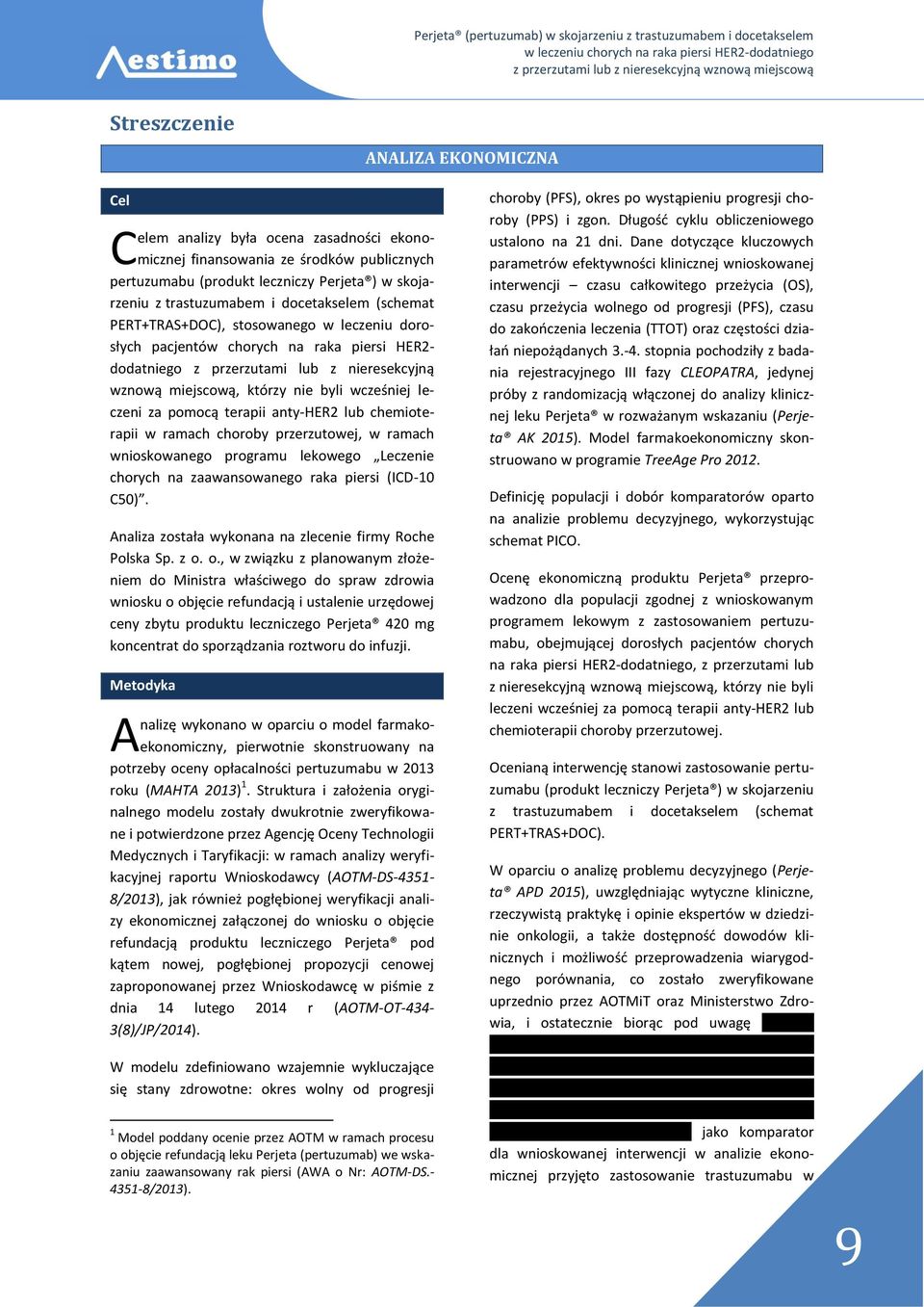 leczeni za pomocą terapii anty-her2 lub chemioterapii w ramach choroby przerzutowej, w ramach wnioskowanego programu lekowego Leczenie chorych na zaawansowanego raka piersi (ICD-10 C50).